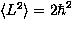 $\left\langle L^2\right\rangle=2 \hbar^2$