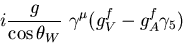 \begin{displaymath}
\hskip 20mm i{g \over \cos \theta_W}\ \gamma^{\mu} ( g_V^f-
g_A^f \gamma_5)
\end{displaymath}