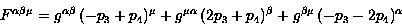 \begin{displaymath}
F^{\alpha \beta \mu}= g^{\alpha \beta}\, (-p_3 +p_4)^{\mu}
 ...
 ... (2 p_3 +p_4)^{\beta}
 +g^{\beta \mu}\, (-p_3 - 2 p_4)^{\alpha}\end{displaymath}